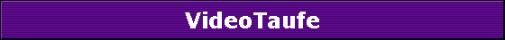 VideoTaufe